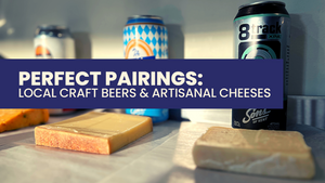 Perfect Pairings: Local Craft Beers and Artisanal Cheeses