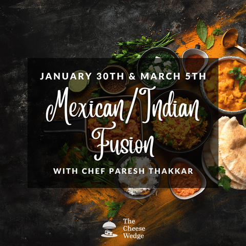 "Mexican/Indian Fusion" - Jan 30th & Mar 5th